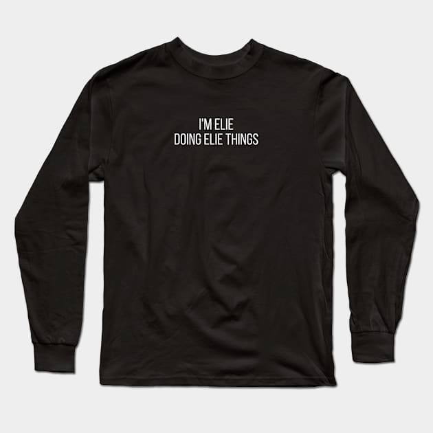 I'm Elie doing Elie things Long Sleeve T-Shirt by omnomcious